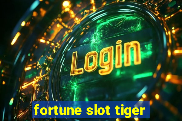 fortune slot tiger