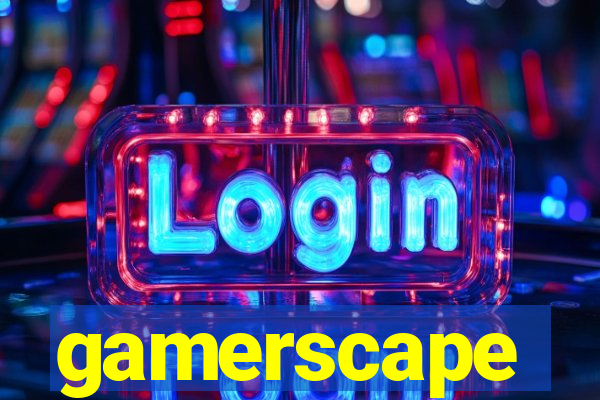 gamerscape