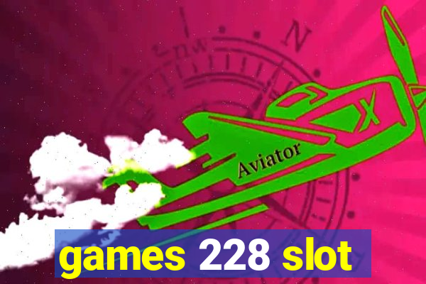 games 228 slot