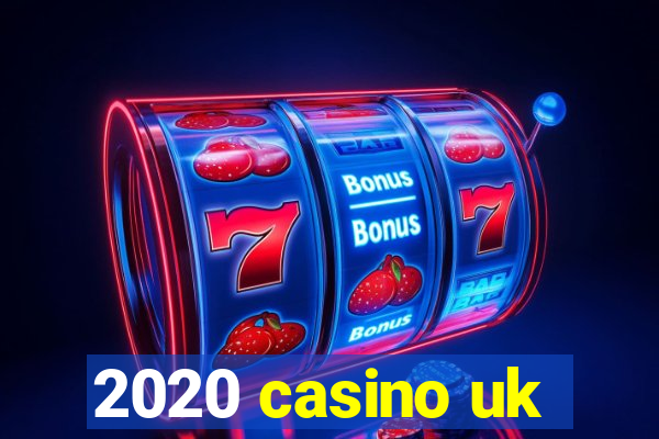 2020 casino uk