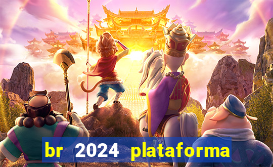 br 2024 plataforma de jogos