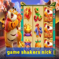 game shakers nick