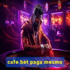 cafe bet paga mesmo