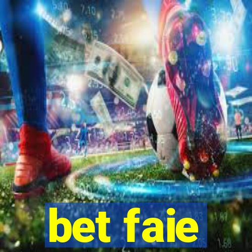 bet faie