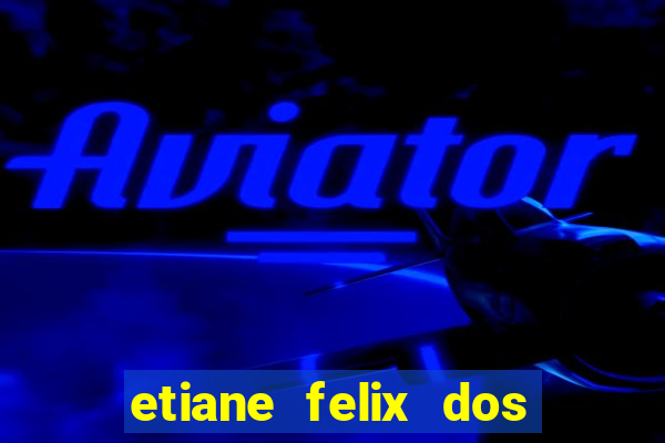 etiane felix dos santos nua