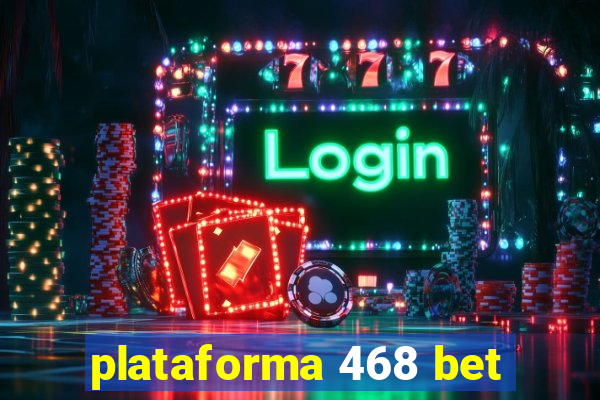 plataforma 468 bet