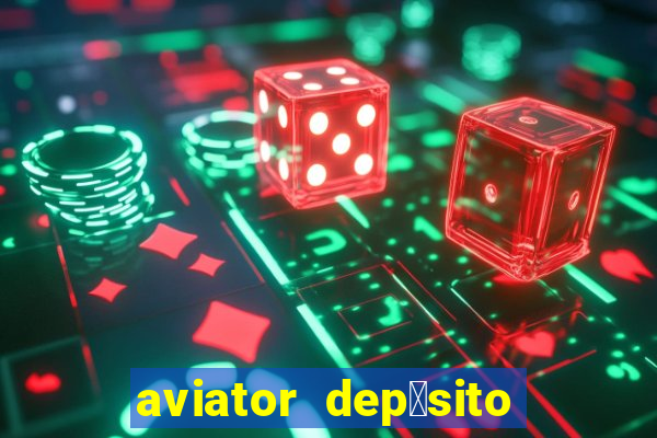 aviator dep贸sito de 1 real