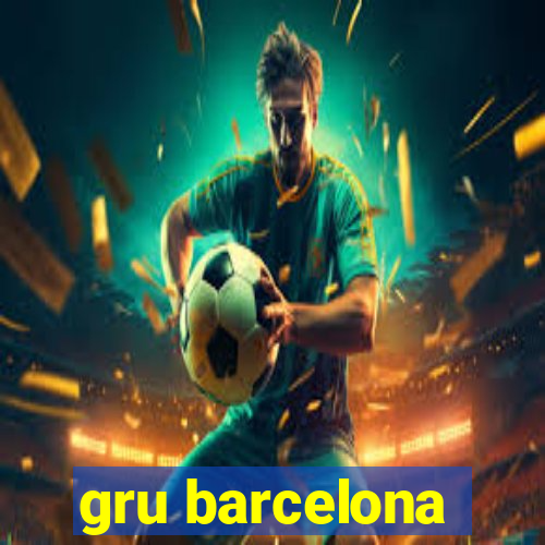 gru barcelona