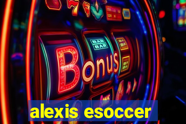 alexis esoccer