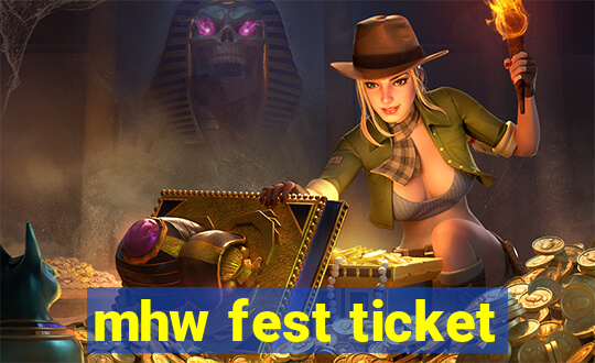 mhw fest ticket