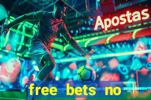 free bets no deposit required