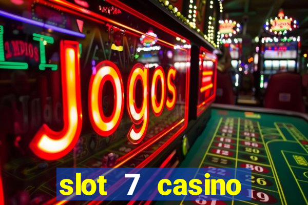 slot 7 casino bonus codes