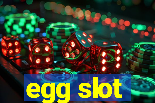 egg slot