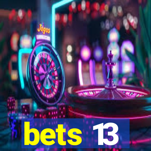 bets 13