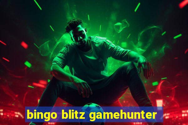 bingo blitz gamehunter