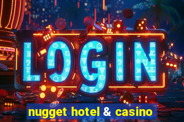 nugget hotel & casino