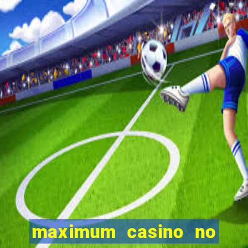 maximum casino no deposit bonus