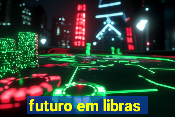 futuro em libras