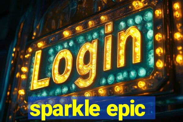 sparkle epic