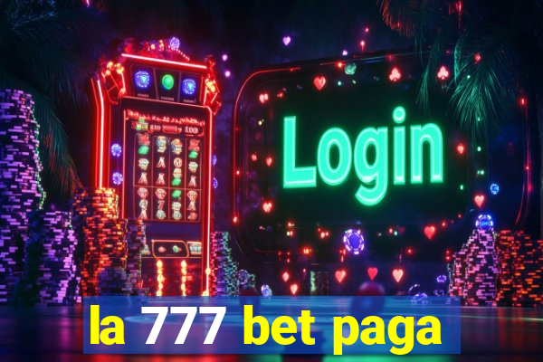 la 777 bet paga