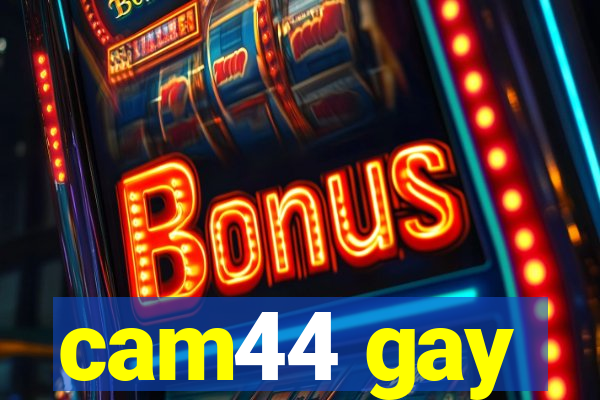 cam44 gay