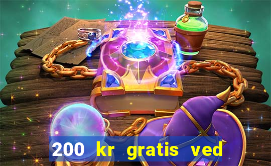 200 kr gratis ved registrering casino