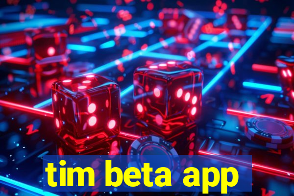 tim beta app