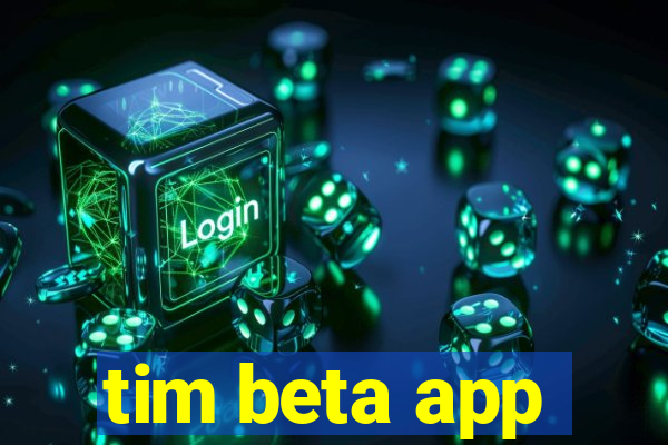 tim beta app