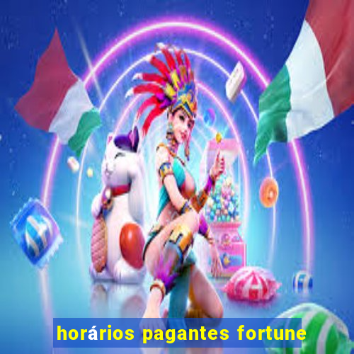 horários pagantes fortune