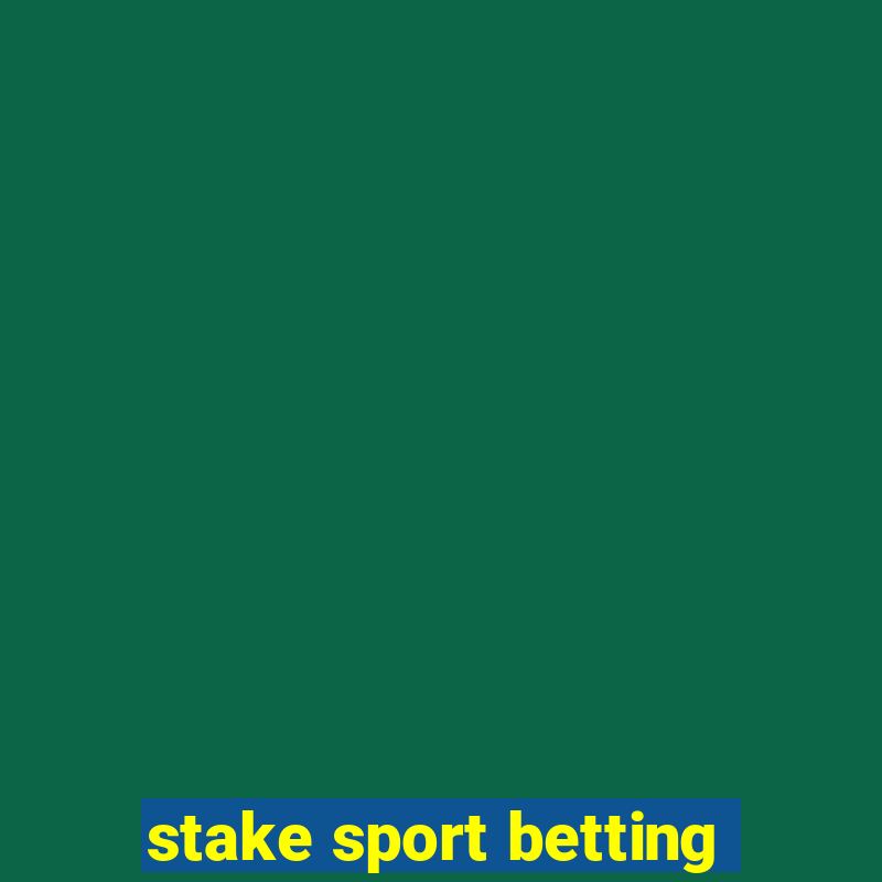 stake sport betting