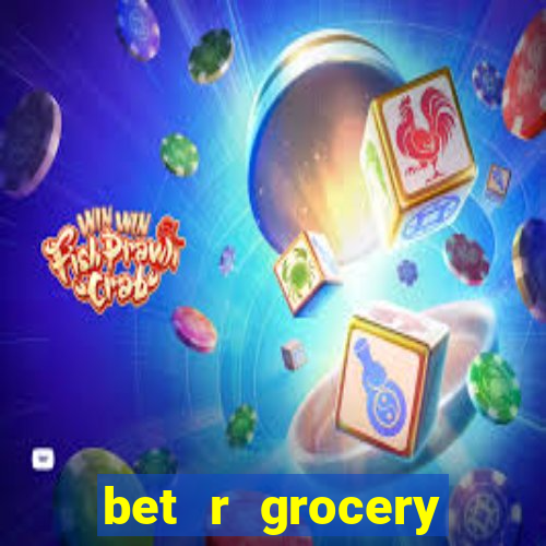 bet r grocery baton rouge