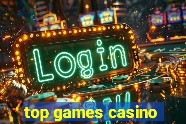 top games casino