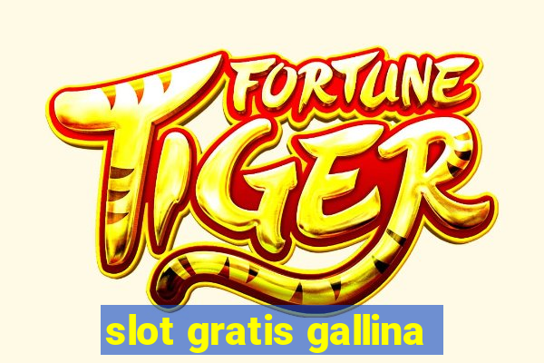 slot gratis gallina