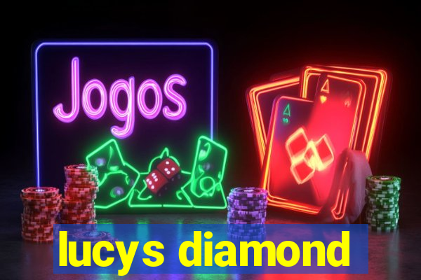 lucys diamond