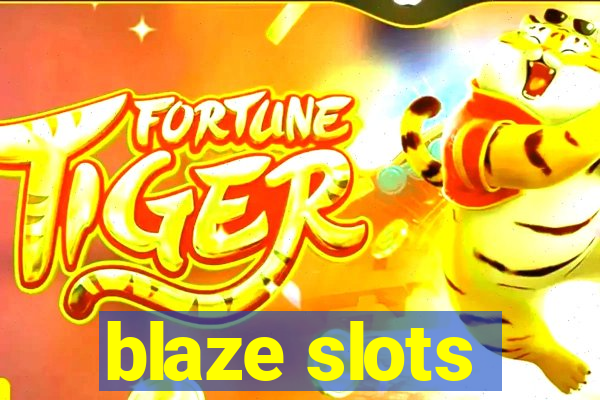 blaze slots