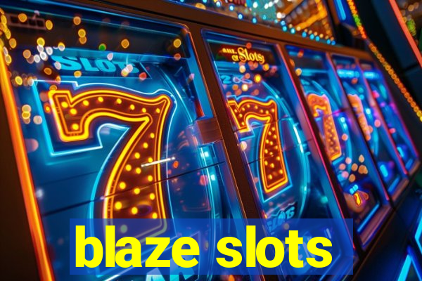 blaze slots