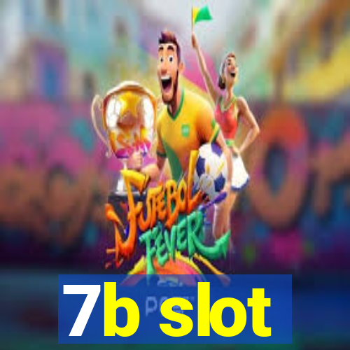 7b slot