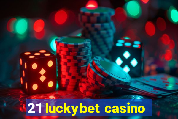 21 luckybet casino