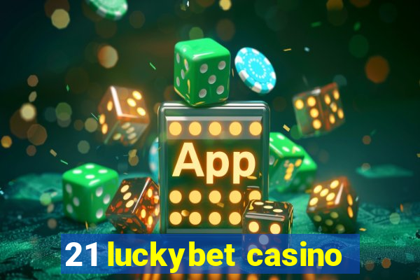 21 luckybet casino