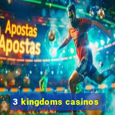 3 kingdoms casinos