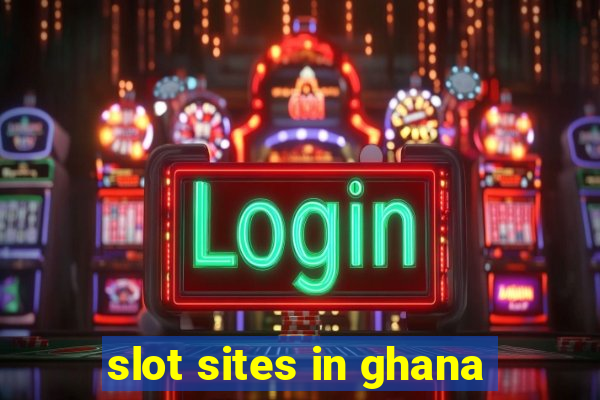 slot sites in ghana