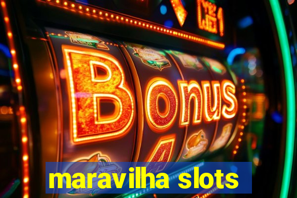 maravilha slots