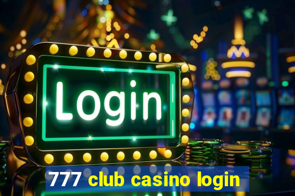 777 club casino login