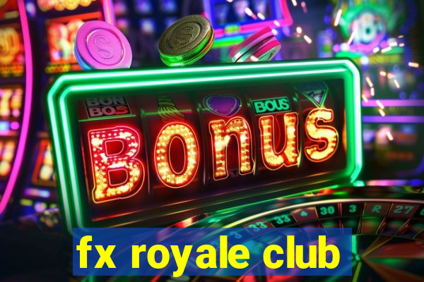 fx royale club