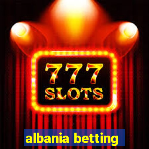 albania betting