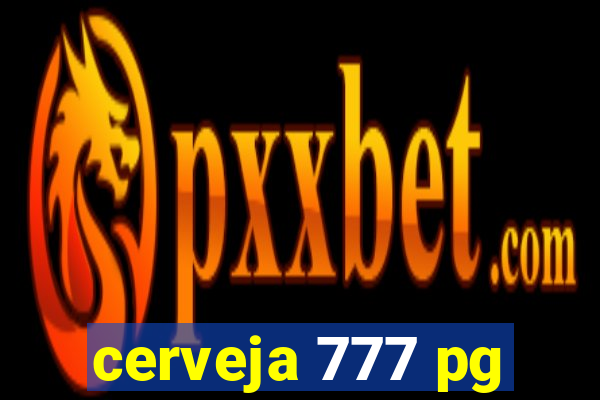 cerveja 777 pg