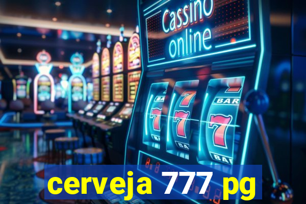 cerveja 777 pg