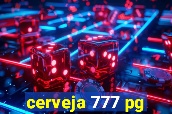 cerveja 777 pg