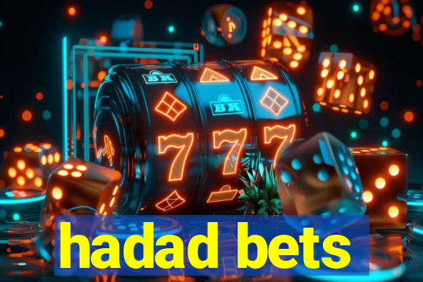 hadad bets