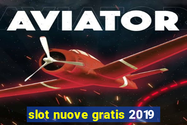 slot nuove gratis 2019